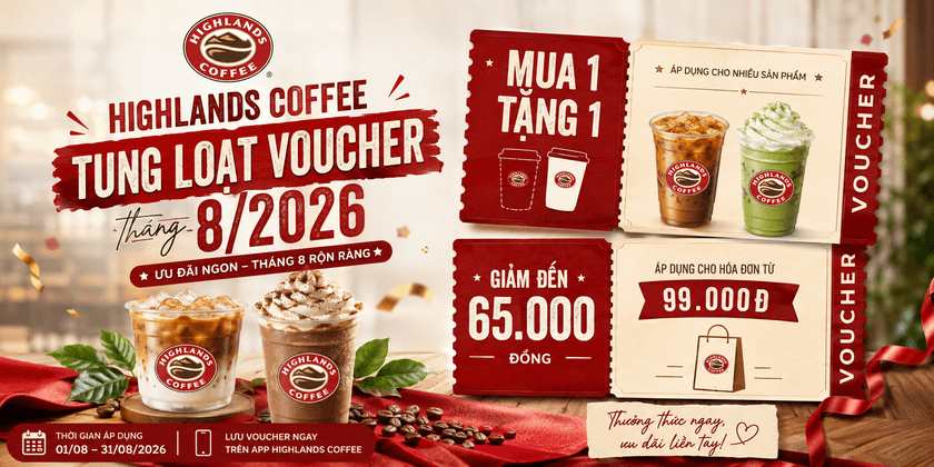 Highlands Coffee tung loạt voucher tháng 8/2026: Mua 1 tặng 1, giảm đến 65.000 đồng